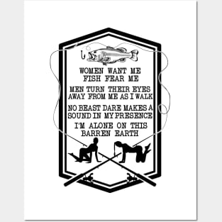 Women want me, Fish fear me I'm alone funny fishing design Posters and Art